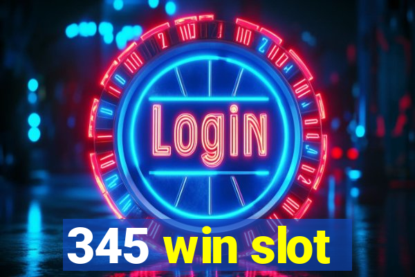 345 win slot